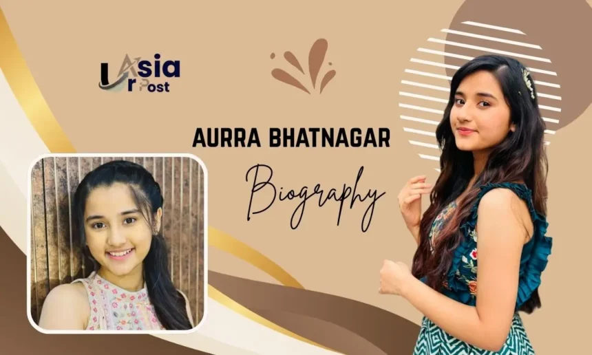 aurra bhatnagar age